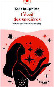 L'EVEIL DES SORCIERES - INITIATION AU FEMININ DES ORIGINES