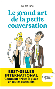 LE  GRAND ART DE LA PETITE CONVERSATION - BEST-SELLER INTERNATIONAL COMMENT BRISER LA GLACE EN TOUTE