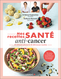 MES RECETTES SANTE : ANTI-CANCER - 20 ALIMENTS PHARES & 50 DELICIEUSES RECETTES