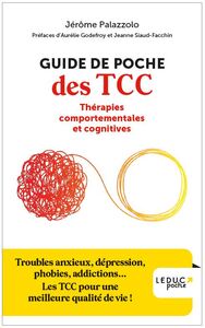 GUIDE DE POCHE DES TCC THERAPIES COMPORTEMENTALES ET COGNITIVES - TROUBLES ANXIEUX, DEPRESSION, PHOB