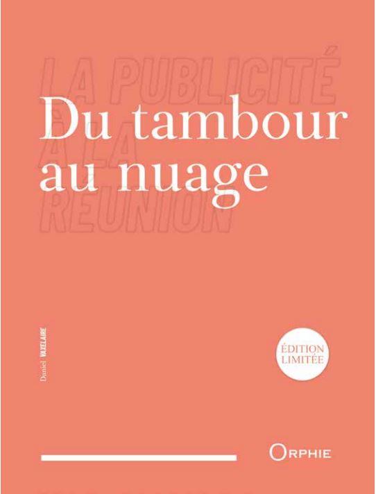 DU TAMBOUR AU NUAGE - LA PUBLICITE A LA REUNION