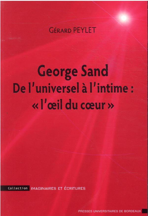 GEORGE SAND - DE L'UNIVERSEL A L'INTIME :  L'OEIL DU COEUR