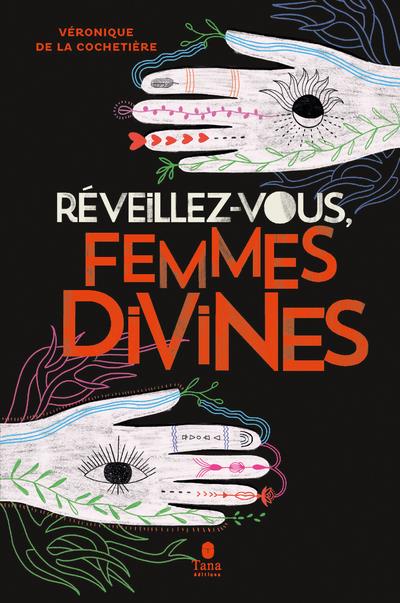 REVEILLEZ-VOUS, FEMMES DIVINES