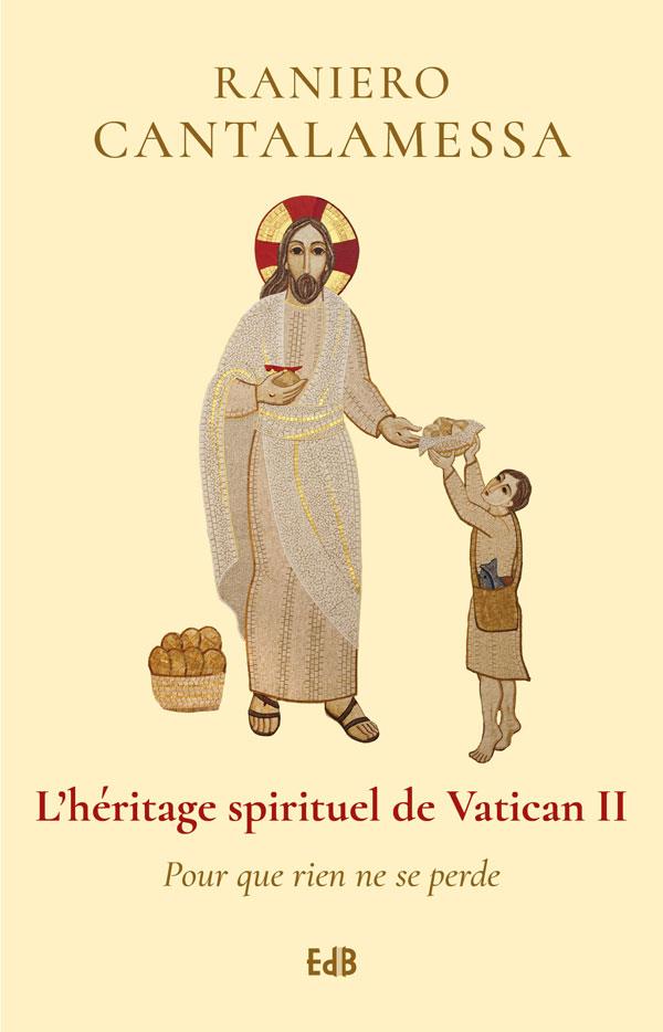 L'HERITAGE SPIRITUEL DE VATICAN II - POUR QUE RIEN NE SE PERDE