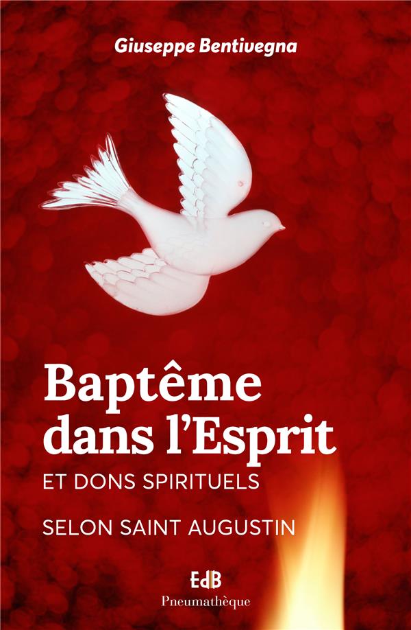 BAPTEME DANS L ESPRIT ET DONS SPIRITUELS SELON SAINT AUGUSTIN NOUVELLE EDITION