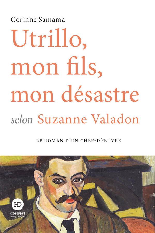 Utrillo, mon fils, mon desastre selon suzanne valadon