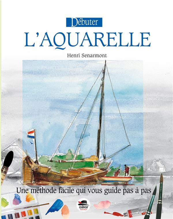 DEBUTER L'AQUARELLE - NOUVELLE EDITION