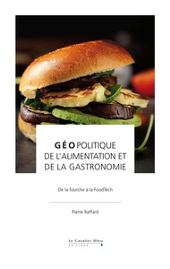 GEOPOLITIQUE DE L'ALIMENTATION ET DE LA GASTRONOMIE - DE LA FOURCHE A LA FOODTECH