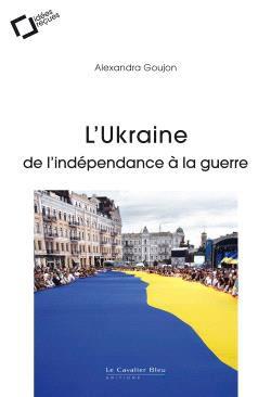 L'ukraine : de l'independance a la guerre
