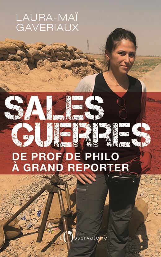 SALES GUERRES - DE PROF DE PHILO A GRAND REPORTER