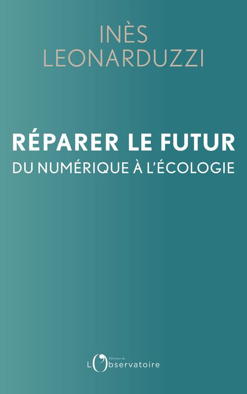 Reparer le futur - du numerique a l'ecologie