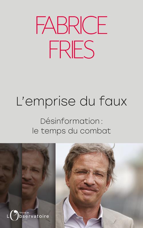 L'EMPRISE DU FAUX - DESINFORMATION : LE TEMPS DU COMBAT