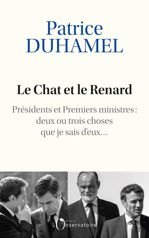 Le chat et le renard - presidents et premiers ministres : deux ou trois choses que je sais d'eux