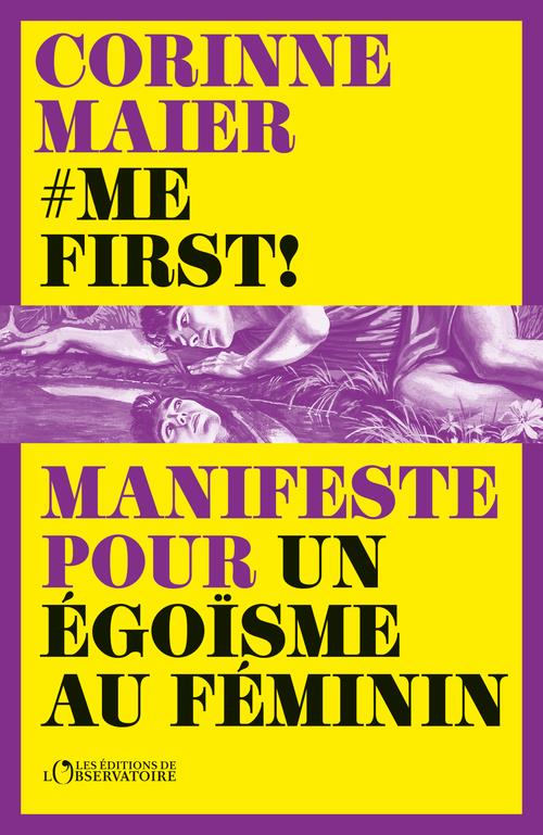 Me first ! - Manifeste pour un égoïsme au féminin