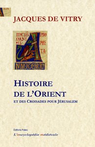 HISTOIRE DE L'ORIENT ET DES CROISADES POUR JERUSALEM