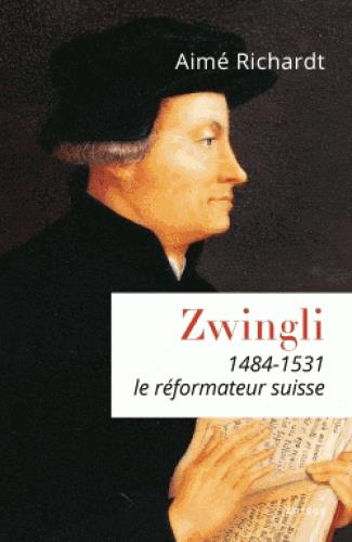ZWINGLI - LE REFORMATEUR SUISSE  (1484-1531)