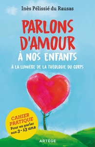 PARLONS D'AMOUR A NOS ENFANTS - A LA LUMIERE DE LA THEOLOGIE DU CORPS