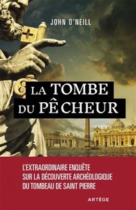 LA TOMBE DU PECHEUR - L'EXTRAORDINAIRE ENQUETE SUR LA DECOUVERTE ARCHEOLOGIQUE DU TOMBEAU DE SAINT P