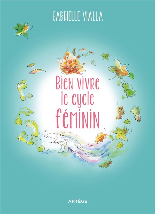 BIEN VIVRE LE CYCLE FEMININ - RESPECTE LA NATURE