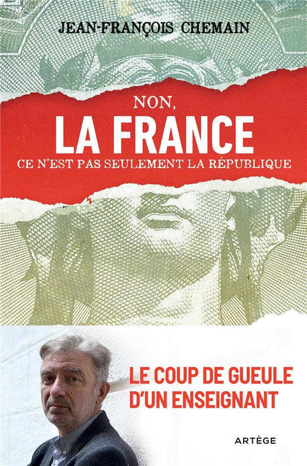 NON, LA FRANCE CE N'EST PAS SEULEMENT LA REPUBLIQUE ! - LE COUP DE GUEULE D'UN ENSEIGNANT