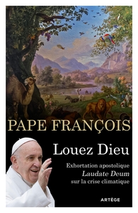 LOUEZ DIEU - EXHORTATION APOSTOLIQUE LAUDATE DEUM SUR LA CRISE CLIMATIQUE