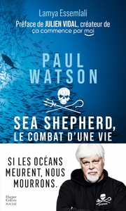 PAUL WATSON : SEA SHEPHERD, LE COMBAT D'UNE VIE