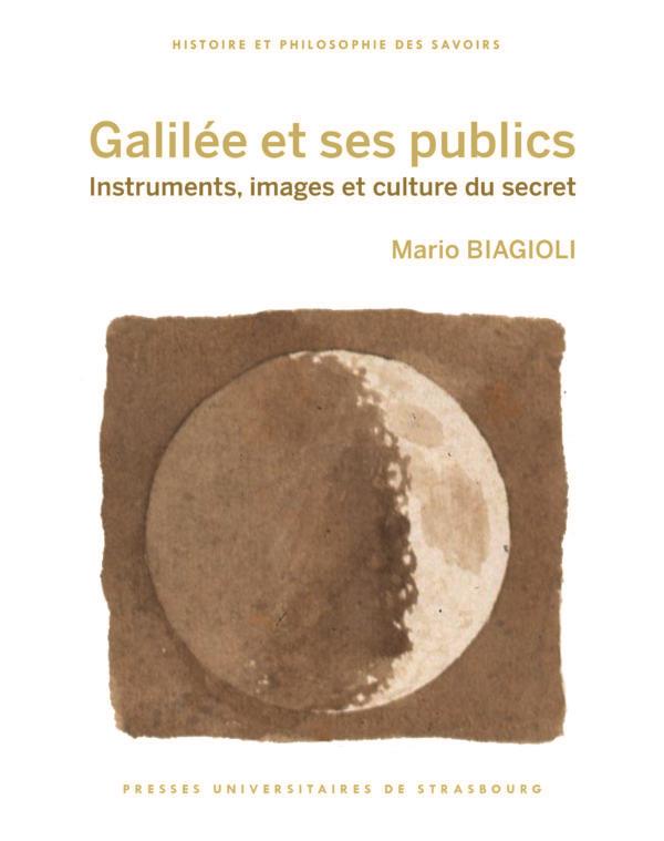 GALILEE ET SES PUBLICS - INSTRUMENTS, IMAGES ET CULTURE DU SECRET