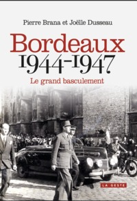 BORDEAUX 1944-1947 - LE GRAND BASCULEMENT