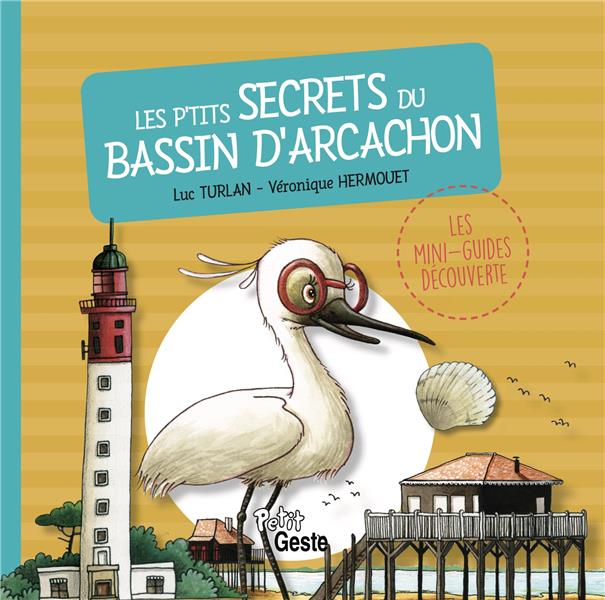 P'TITS SECRETS DU BASSIN D'ARCACHON (GESTE) REEDITION