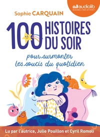 100 HISTOIRES DU SOIR - POUR AIDER VOTRE ENFANT A SURMONTER LES SOUCIS DU QUOTIDIEN - LIVRE AUDIO 2