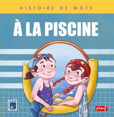 A LA PISCINE / HISTOIRE DE MOTS / PEMF