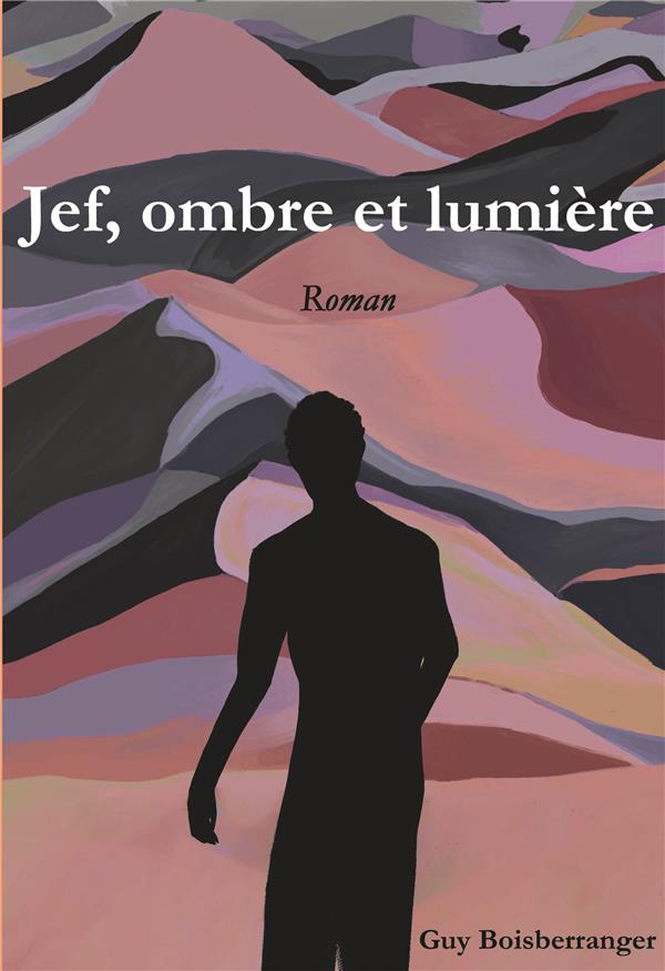 JEF, OMBRE ET LUMIERE - ROMAN
