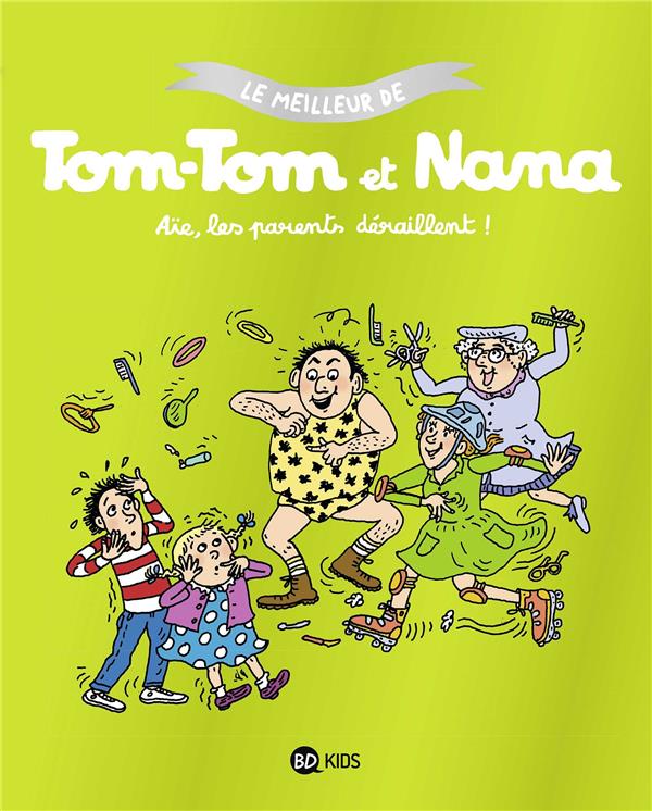 Tom-tom et nana, tome 03 - aie les parents deraillent - le meilleur de tom-tom et nana
