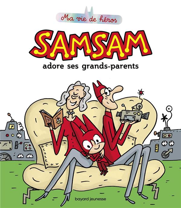 Samsam - ma vie de heros, tome 05 - samsam adore ses grands-parents