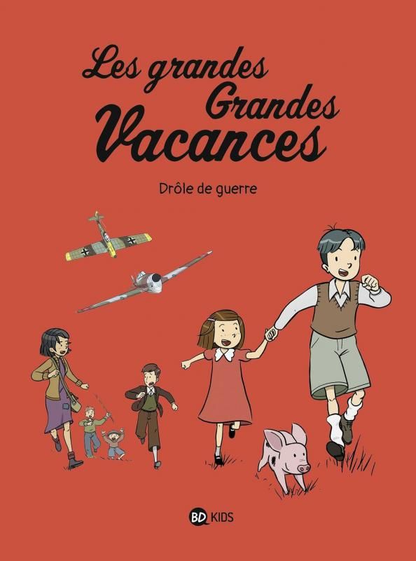 Les grandes grandes vacances, tome 01 - drole de guerre