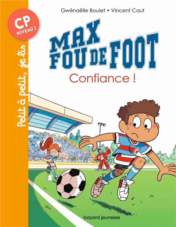 Max fou de foot, tome 09 - confiance !