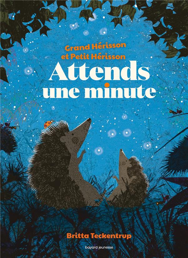 Attends une minute (grand herisson et petit herisson)
