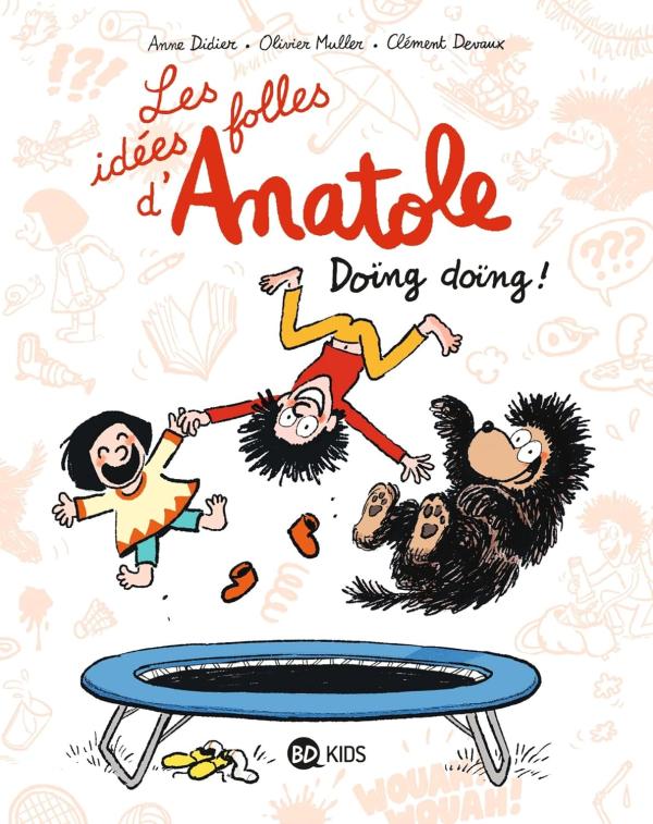 Les idees folles d'anatole, tome 03 - doing doing !