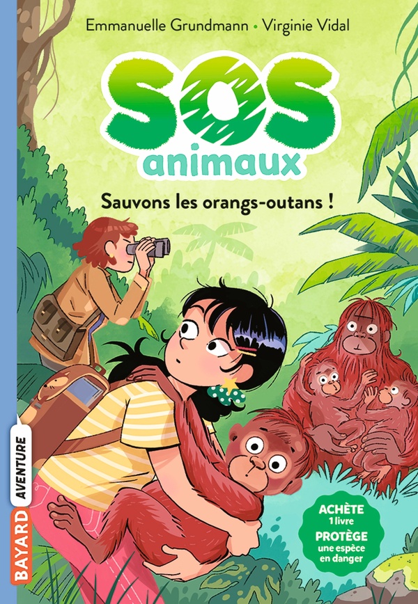 Sos animaux, tome 03 - sauvons les orangs-outans !