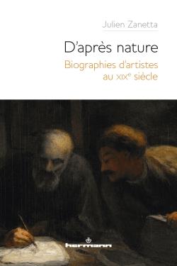 D'APRES NATURE - BIOGRAPHIES D'ARTISTES AU XIXE SIECLE