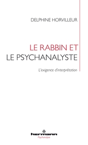 LE RABBIN ET LE PSYCHANALYSTE - L'EXIGENCE D'INTERPRETATION