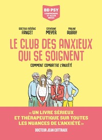 LE CLUB DES ANXIEUX QUI SE SOIGNENT - COMMENT COMBATTRE L'ANXIETE