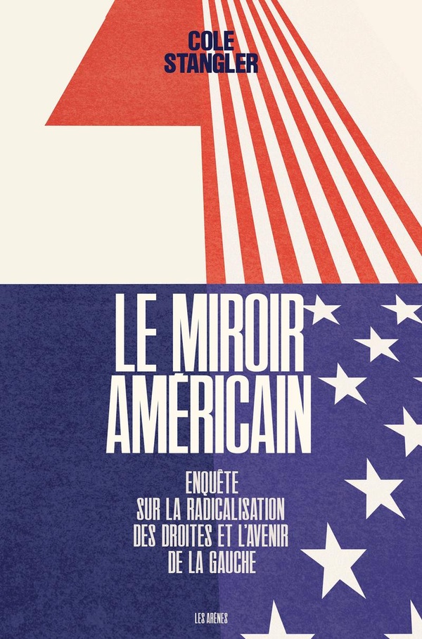 Le miroir americain - enquete sur la radicalisation des droites et l'avenir de la gauche