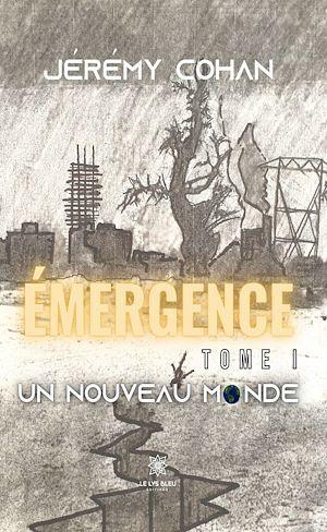 EMERGENCE - TOME I - UN NOUVEAU MONDE