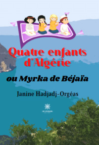 QUATRE ENFANTS D'ALGERIE - OU MYRKA DE BEJAIA