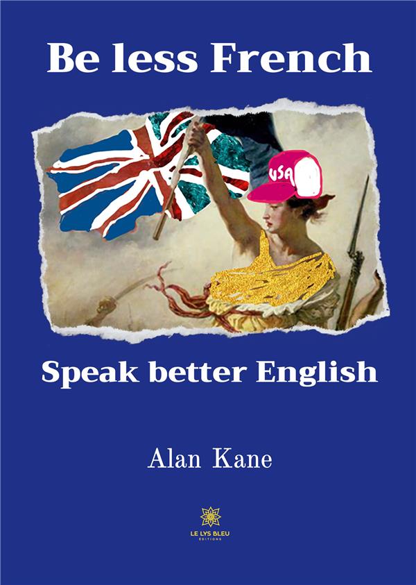 BE LESS FRENCH SPEAK BETTER ENGLISH