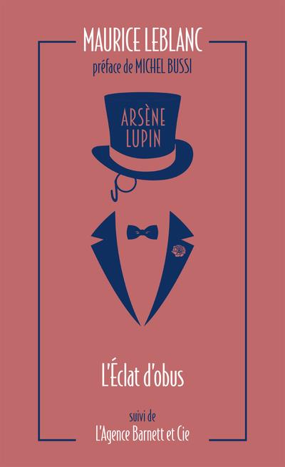 Arsene lupin, l'eclat d'obus suivi de l'agence barnett et cie
