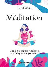 MEDITATION - UNE PHILOSOPHIE MODERNE A PRATIQUER SIMPLEMENT
