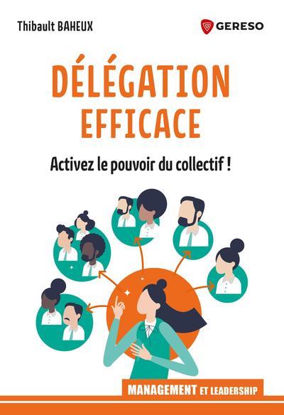 DELEGATION EFFICACE - ACTIVEZ LE POUVOIR DU COLLECTIF !