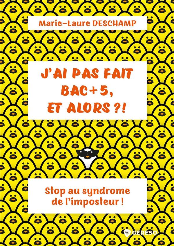 J'AI PAS FAIT BAC + 5, ET ALORS ? - STOP AU SYNDROME DE L'IMPOSTEUR !